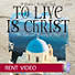 To Live Is Christ - Rent