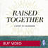 Raised Together - Video Sessions - Buy