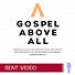 Gospel Above All - Rent