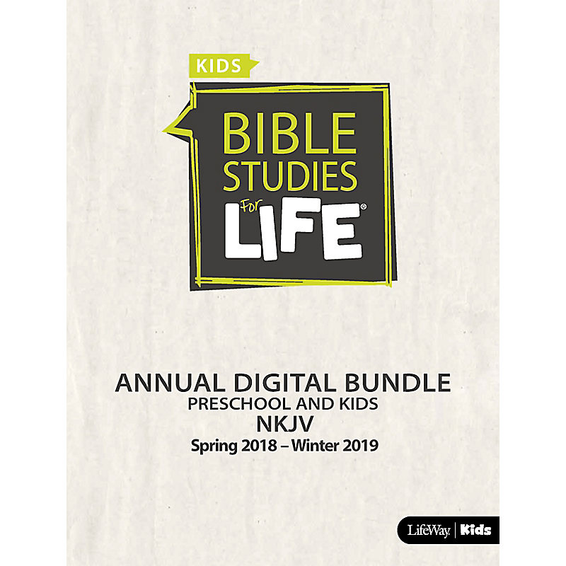 Bible Studies For Life: Preschool and Kids Annual Digital Bundle NKJV (Spring 2018-Winter 2019)