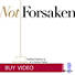 Not Forsaken - Video Buy