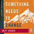 Something Needs to Change -  Video Sessions - Buy
