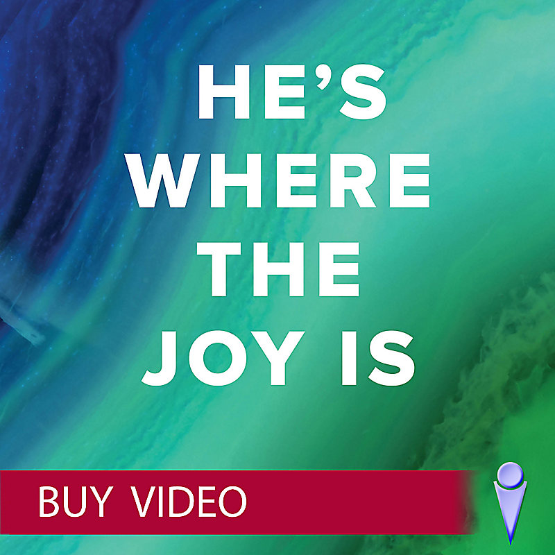He's Where the Joy Is - Video Sessions - Buy