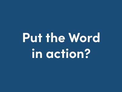 Put the Word into action