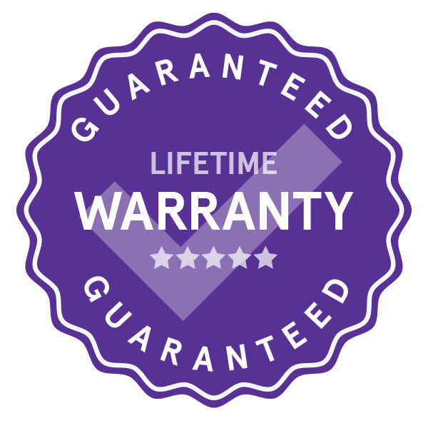 Guaranteed Lifetime Warranty