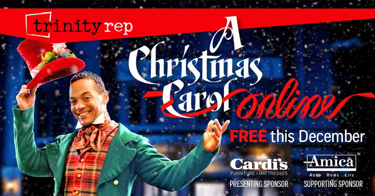 Free this December, Trinity Rep's A Christmas Carol Online, sponsored by Cardi's and Amica