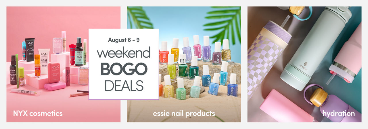 8/6 - 8/9: weekend BOGO deals on NYX Cosmetics, essie Nail Products, and Hydration. Exclusions apply; see a store team member for details.