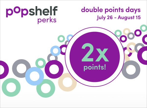 pOpshelf perks Double Points Days July 27 - August 15.