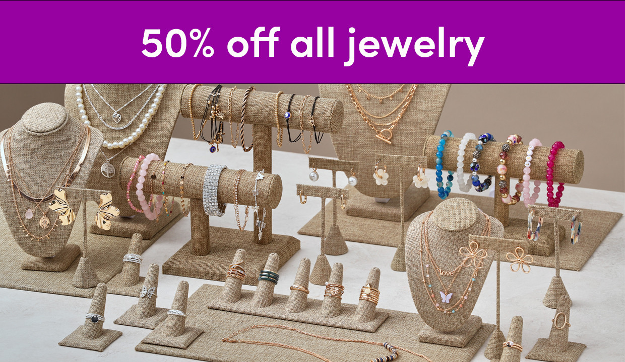 In stores 1/9 - 2/2: 50% off all jewelry. Exclusions apply; inventory varies by store. See a store team member for details.