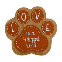 'LOVE is a 4 Legged Word' Paw Plaque