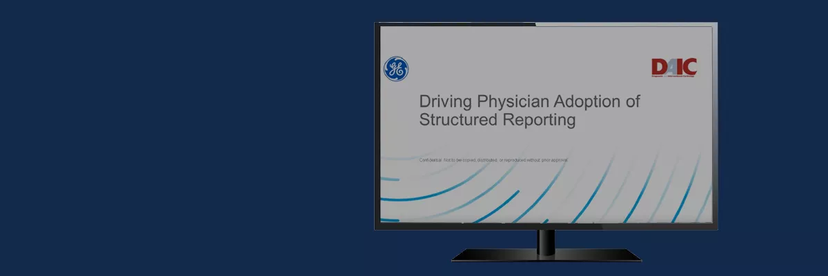 On-Demand Webinar Driving Physician Adoption of Structured Reporting