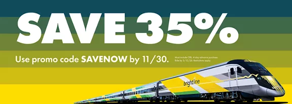 A Brightline train with the caption "Save 35% - Use promo code SAVENOW by November 30th"