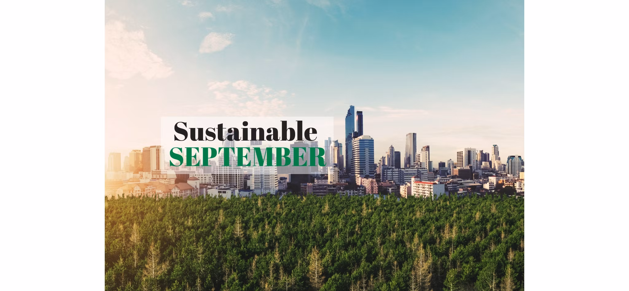 A skyline of a city with a large green forest in the foreground, overlaid with the text 'Sustainable September'.