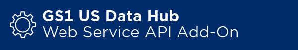 GS1 US Data Hub Web Services API Add-On