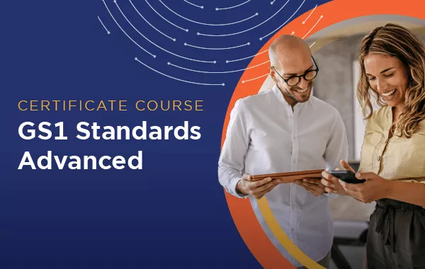 Spotlight: GS1 Standards Advanced Virtual Certificate Course