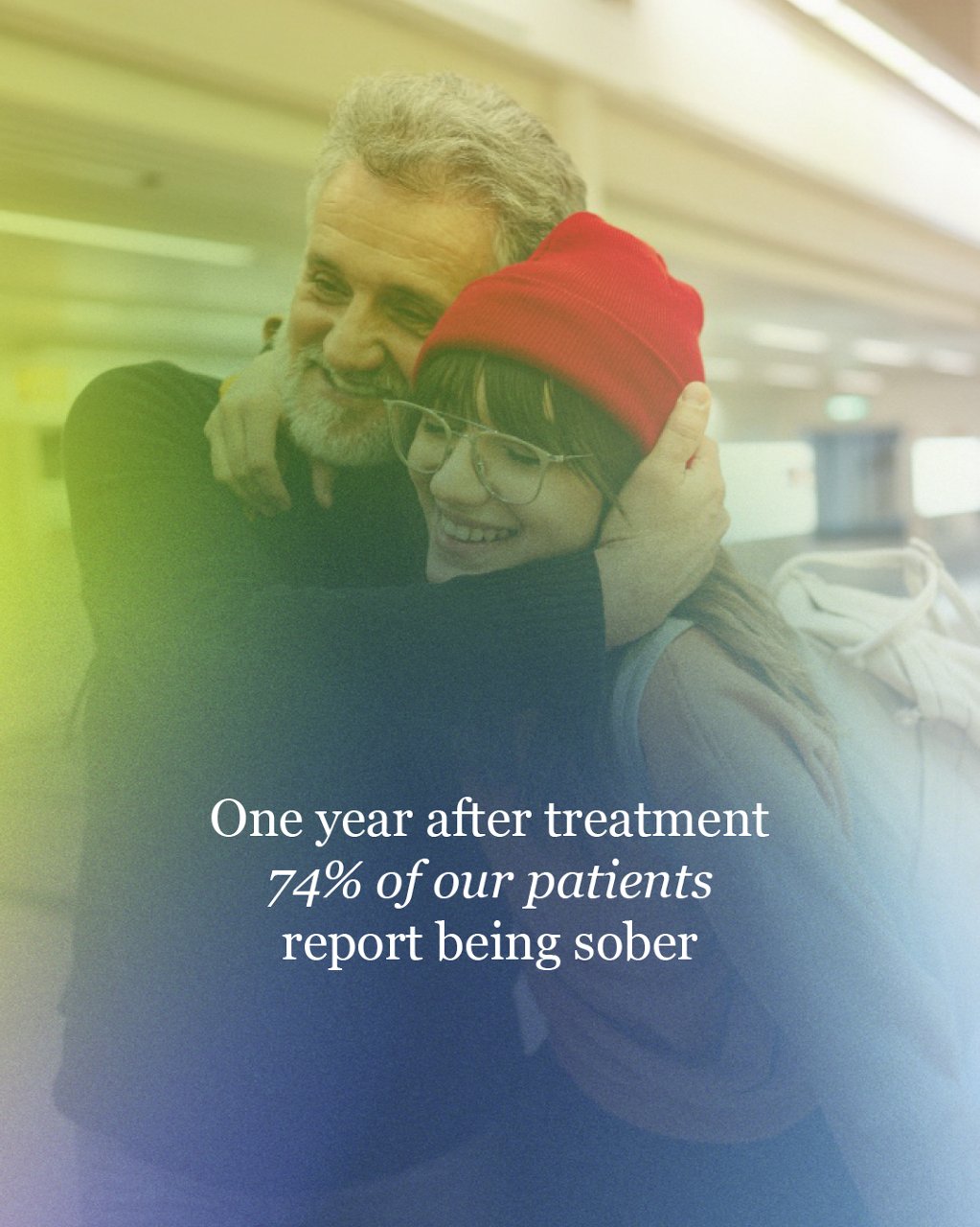One year after treatment, 74 percent of our patients report being sober