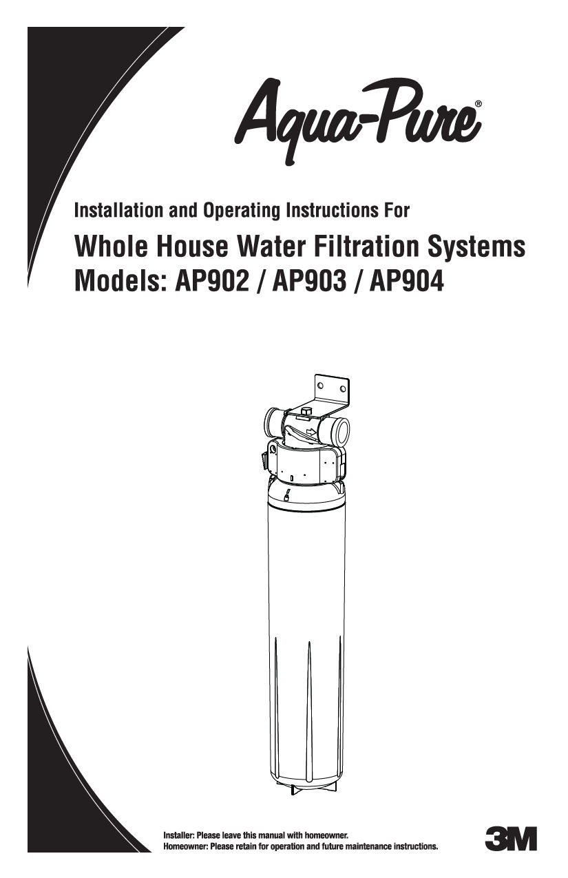 Installation and Operating Instructions For Whole House Water Filtration Systems Models: AP902 / AP903 / AP904 