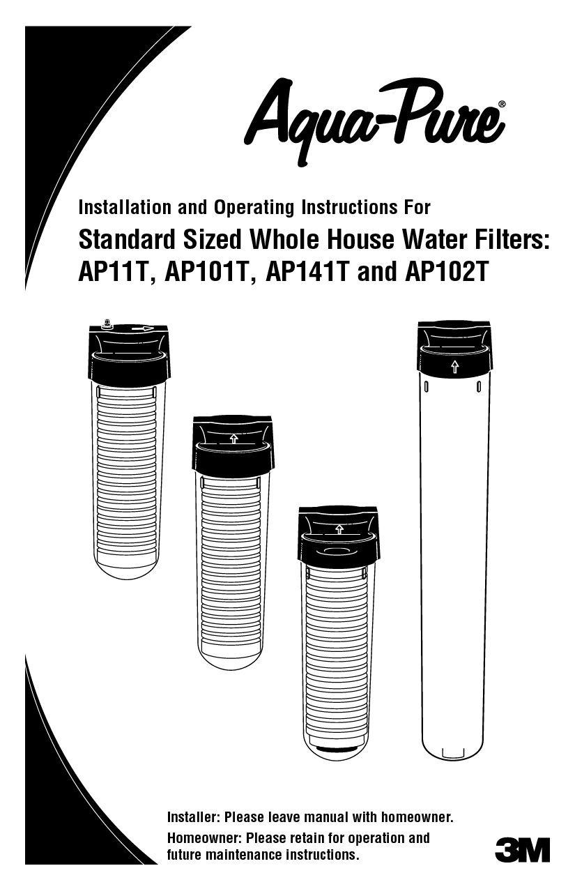 Installation and Operating Instructions For Standard Sized Whole House Water Filters: AP11T, AP101T, AP141T and AP102T 