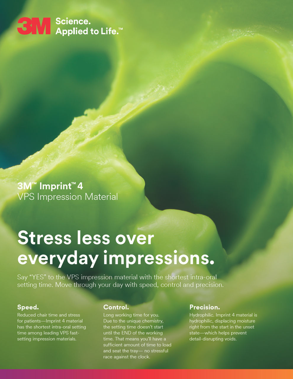 3M™ Imprint™ 4 VPS Impression Material Stress Less Over Everyday Impressions