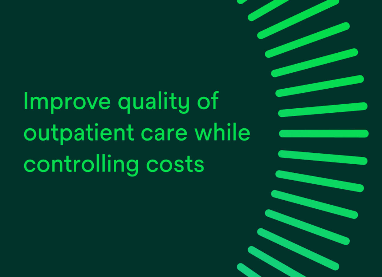 Improve quality of outpatient care while controlling costs.