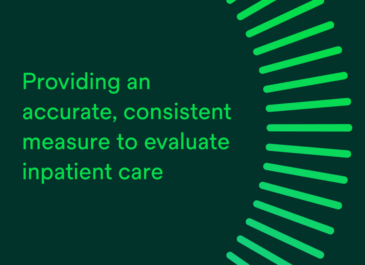Providing an accurate, consistent measure to evaluate inpatient care.