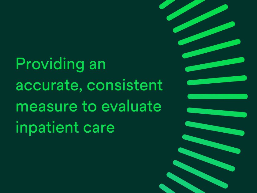 Providing an accurate, consistent measure to evaluate inpatient care.