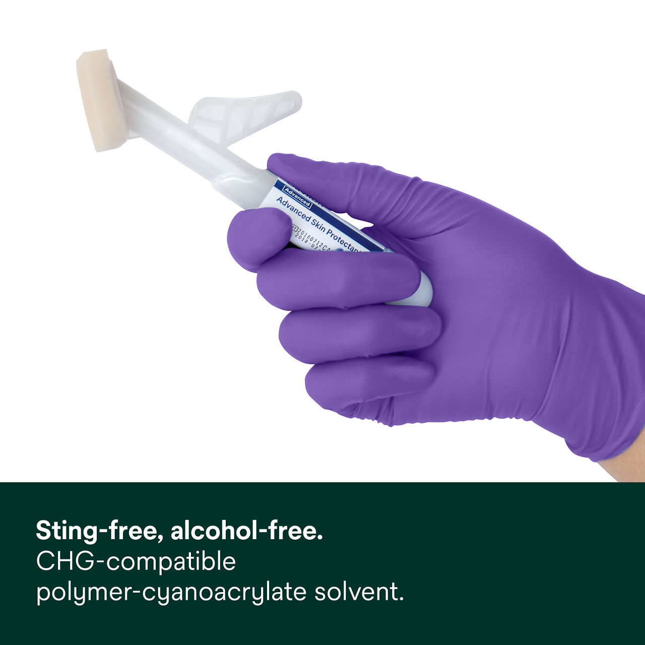 (1) Cavilon Advanced Skin Protectant: Sting-free, alcohol-free CHG-compatible poly-cyanoacrylate