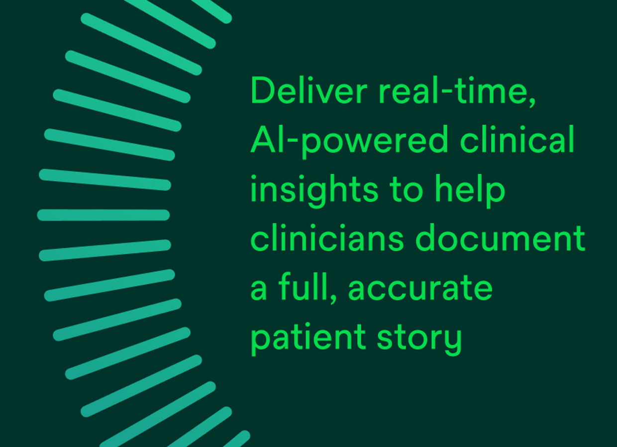 Deliver real-time, AI-powered clinical insights to help clinicians document a full, accurate patient story.