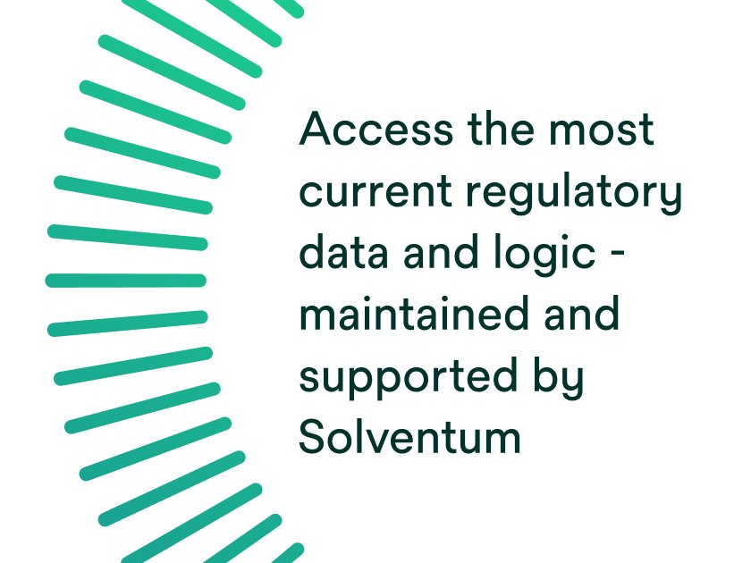 Access the most current regulatory data and logic — maintained and supported by Solventum.