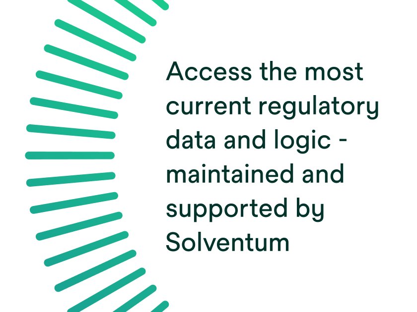 Access the most current regulatory data and logic — maintained and supported by Solventum