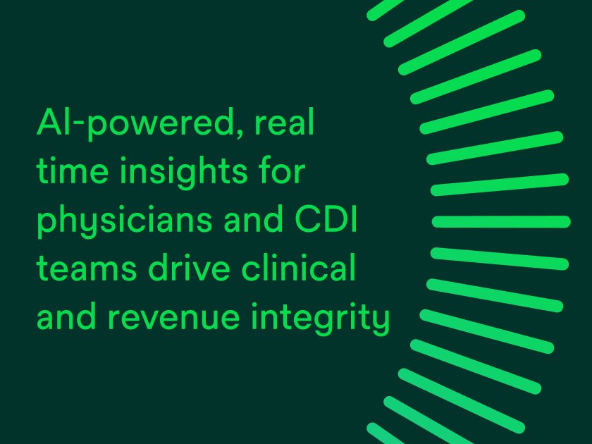 AI-powered, real time insights for physicians and CDI teams drive clinical and revenue integrity