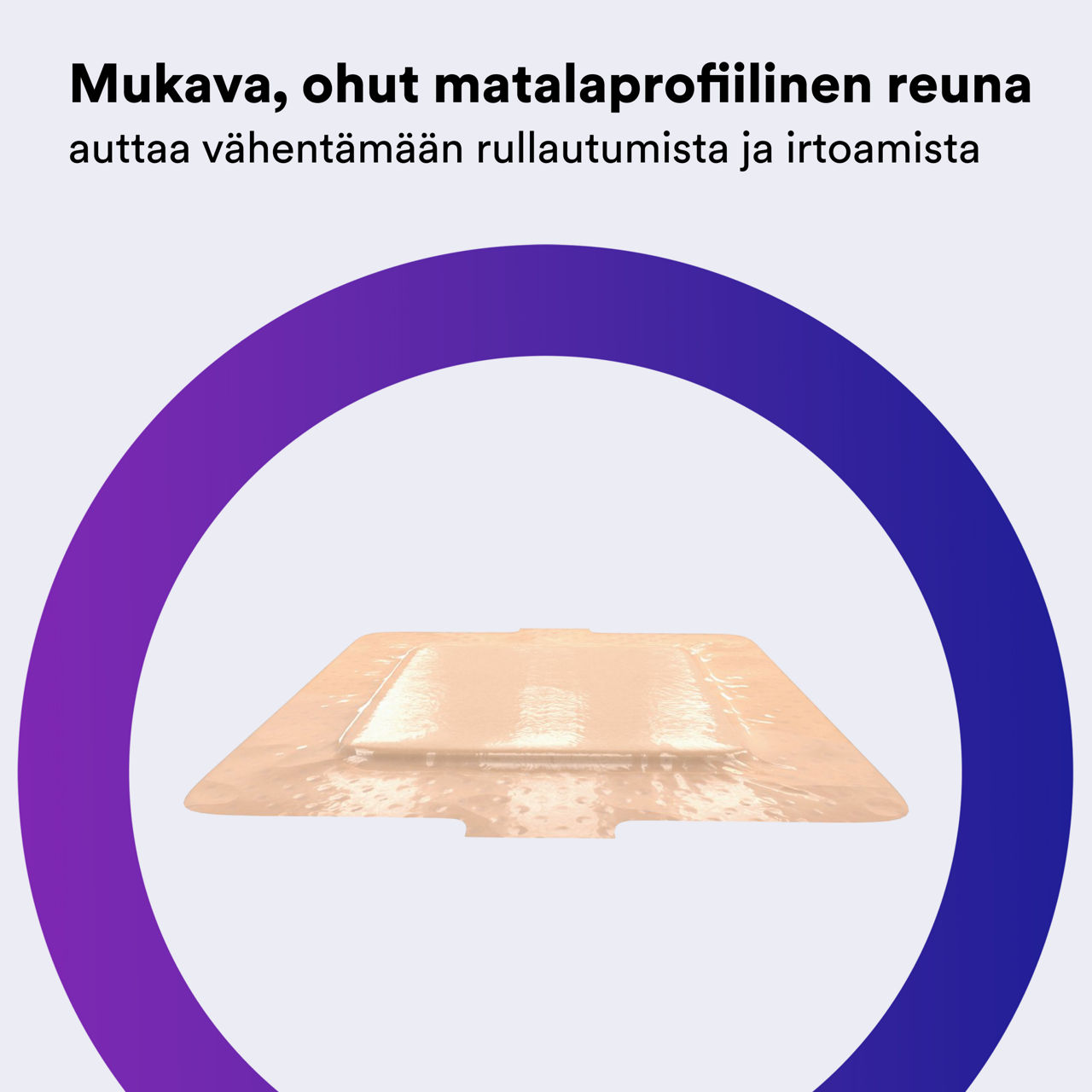 (4) Tegaderm™ Silicone Foam: Mukava, ohut, matalaprofiilinen reuna