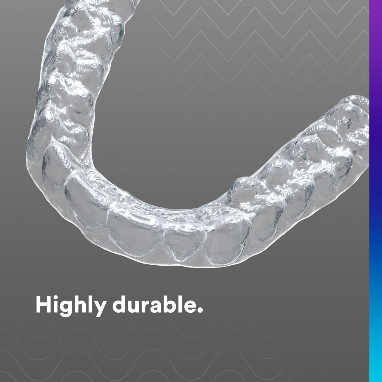 3 - Clarity Retainers: Highly durable