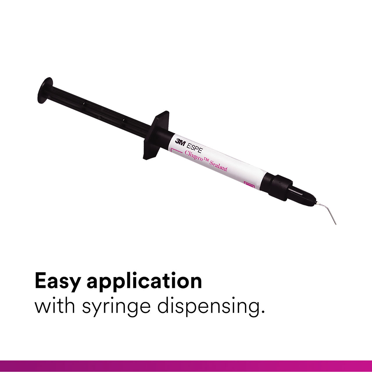 (1) Clinpro Sealant - Syringe: Easy application with syringe or bottle dispensing