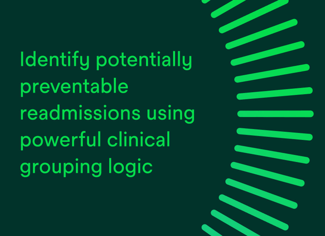 Identify potentially preventable readmissions using powerful clinical grouping logic.