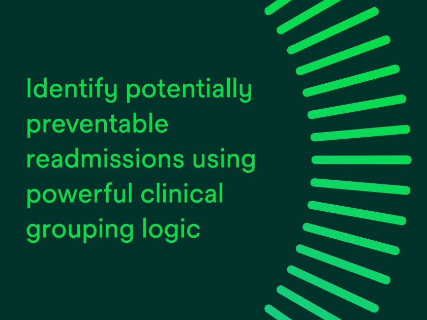 Identify potentially preventable readmissions using powerful clinical grouping logic