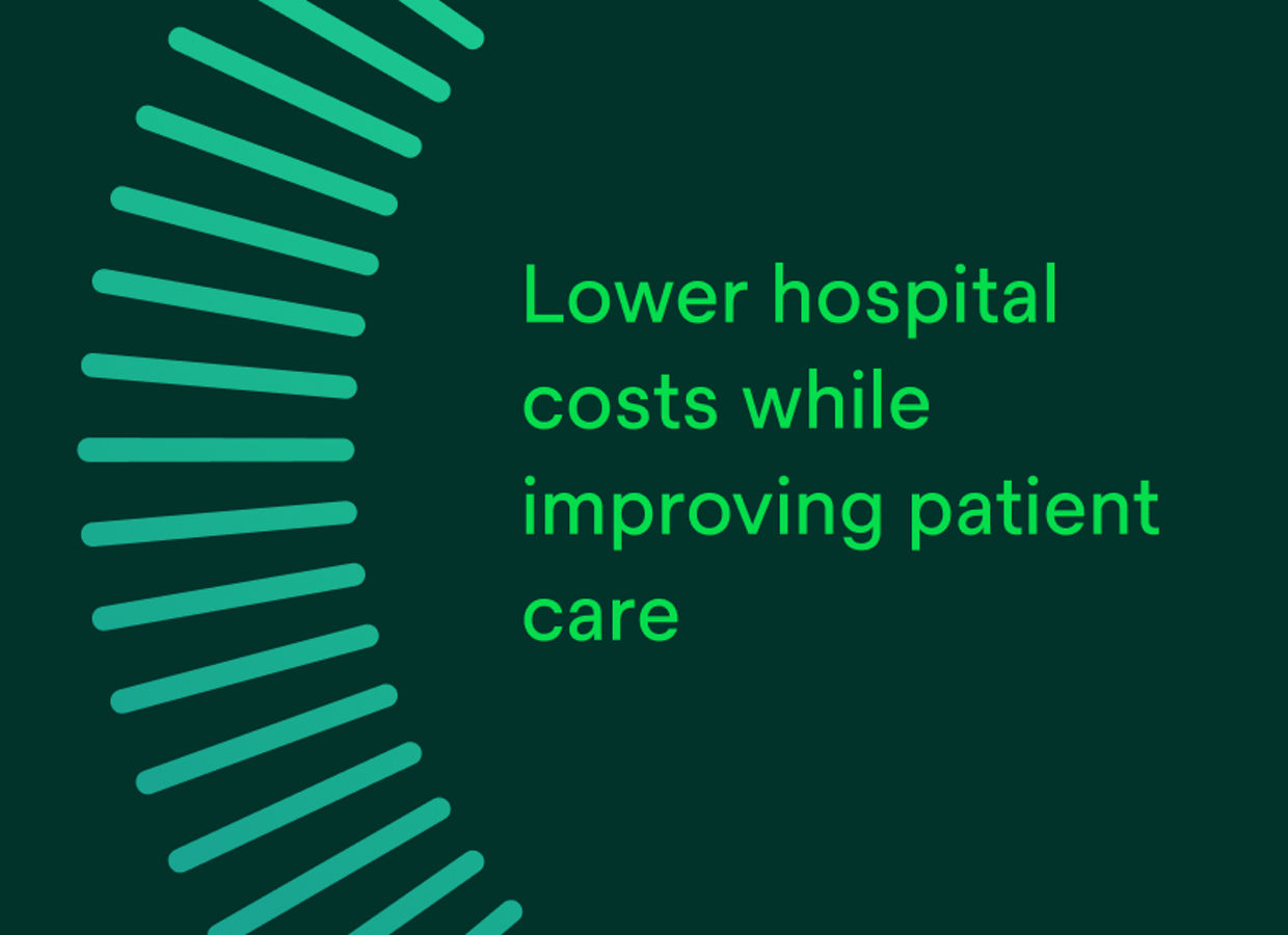 Lower hospital costs while improving patient care.