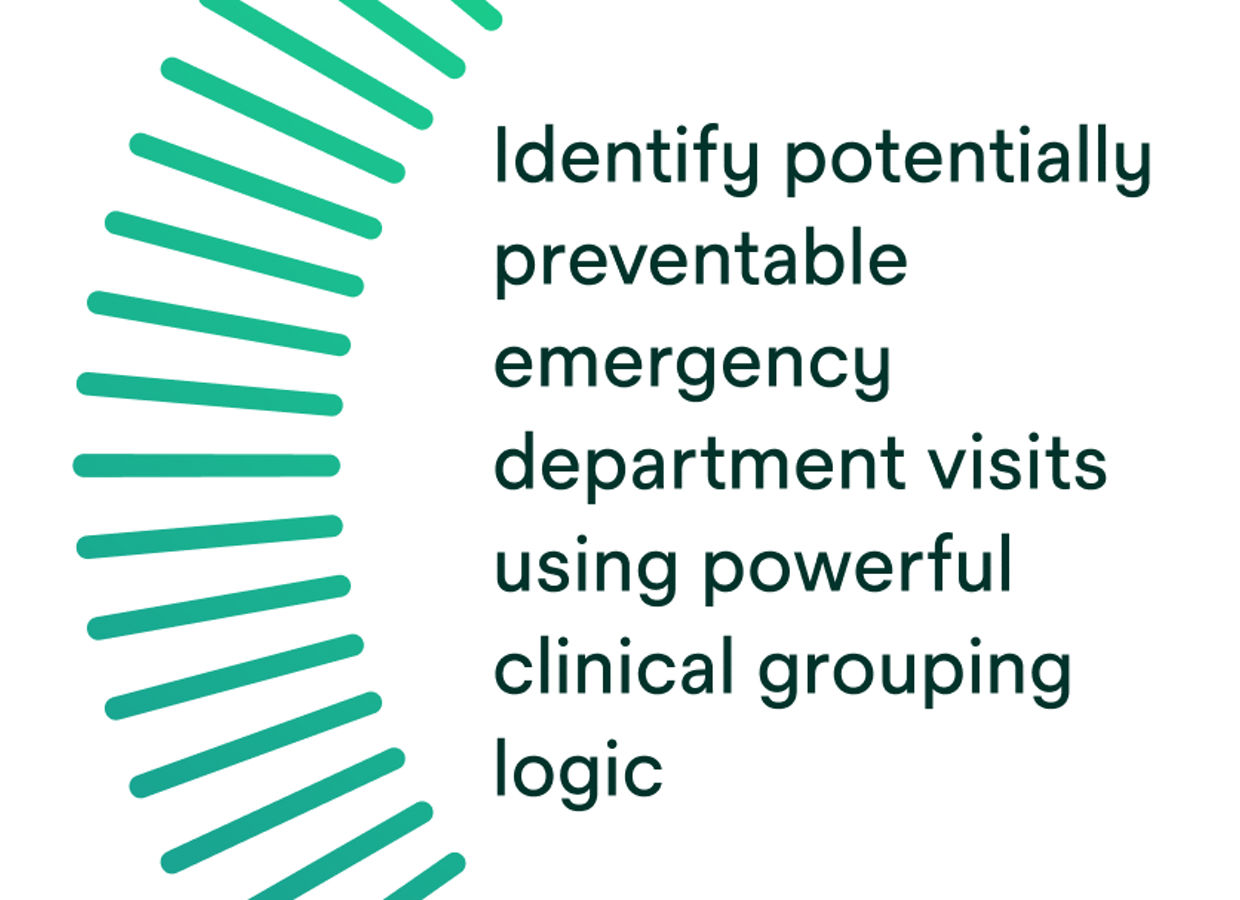 Identify potentially preventable emergency department visits using powerful clinical grouping logic.