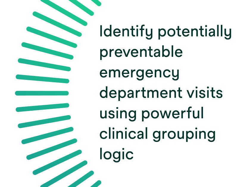 Identify potentially preventable emergency department visits using powerful clinical grouping logic.