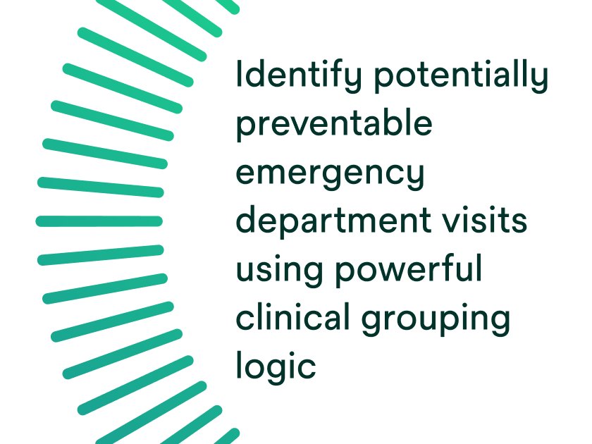 Identify potentially preventable emergency department visits using powerful clinical grouping logic