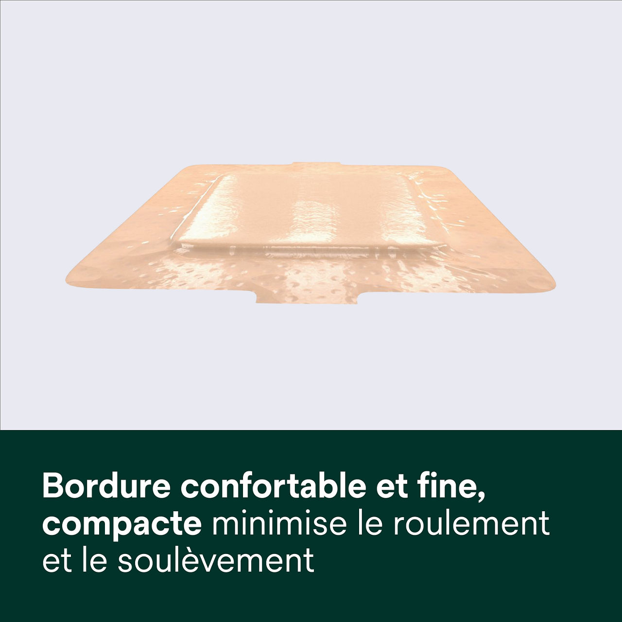 (6) Tegaderm Silicone Mousse : Bord mince et profil bas confortable