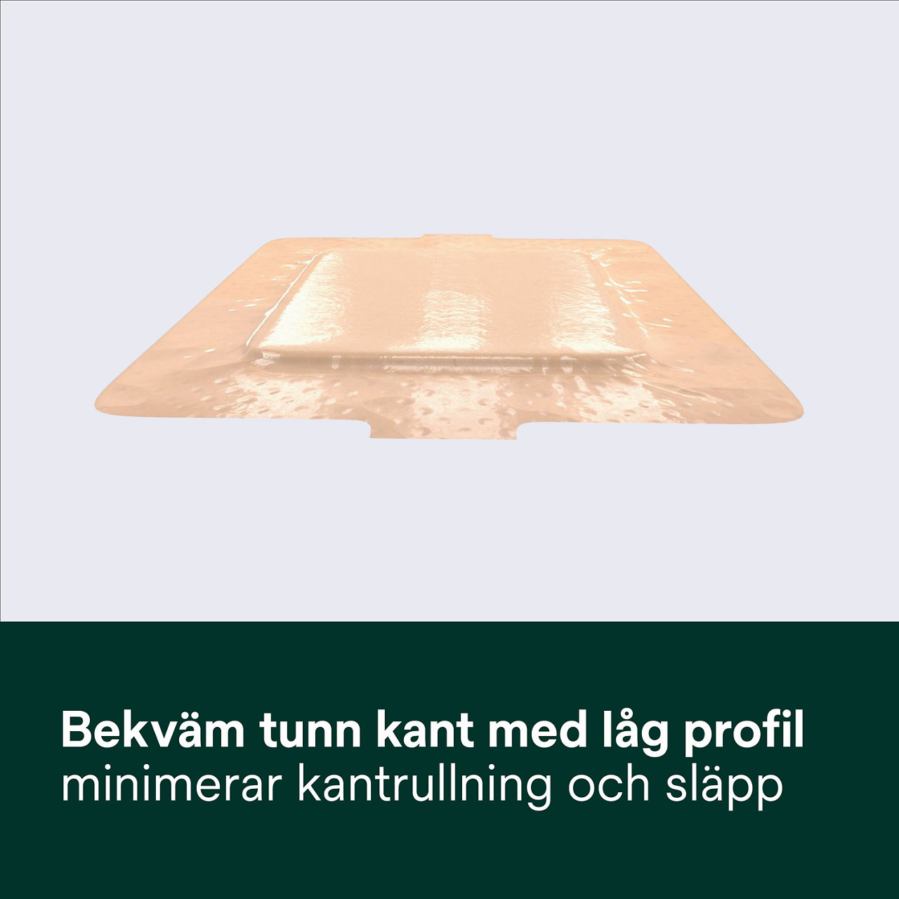 (6) Tegaderm Silicone Foam: Bekväm, tunn lågprofilkant