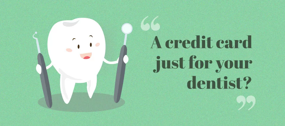 A tooth holding dental tools. "A credit card just for your dentist?"