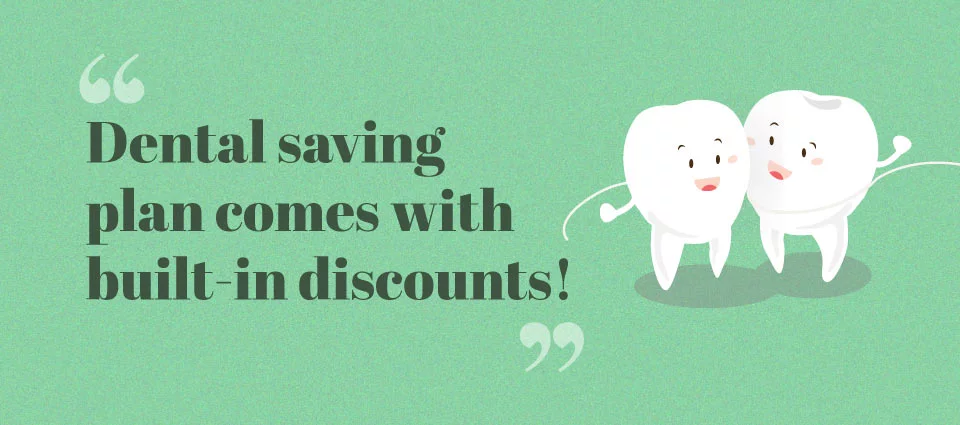 Two teeth surrounded by a thin floss. Dental saving plan comes with built-in discounts!