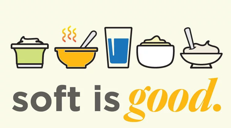 Various soft foods. Soft is good