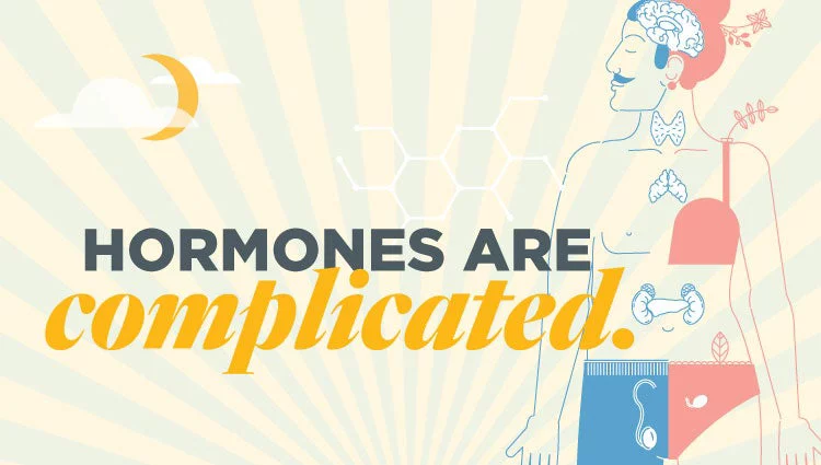 "Hormones are complicated"