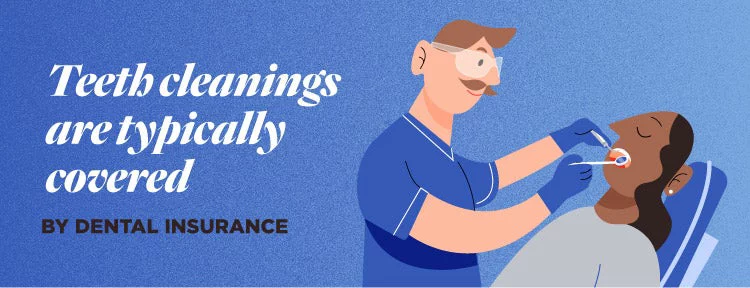 teeth cleanings are typically covered by dental insurance