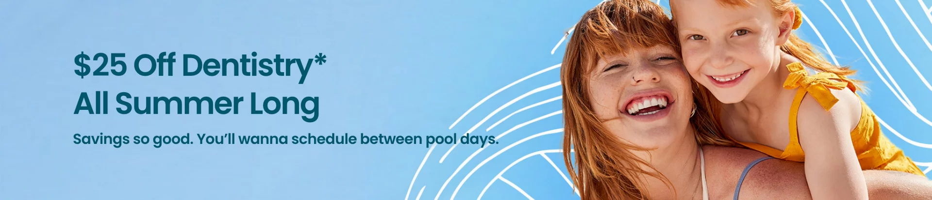 $25 Off Dentistry All Summer Long