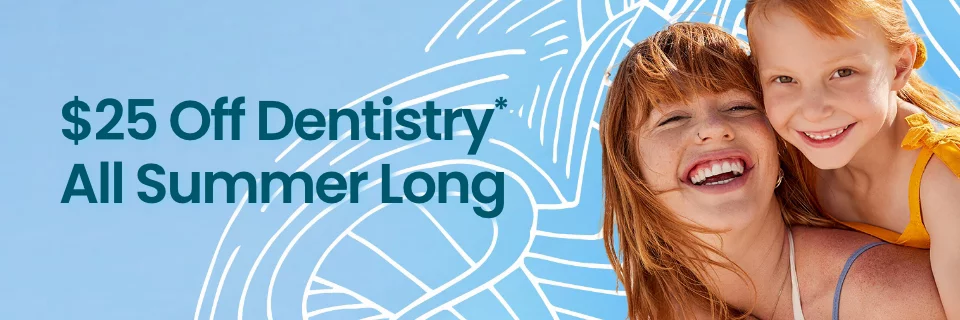 $25 Off Dentistry All Summer Long