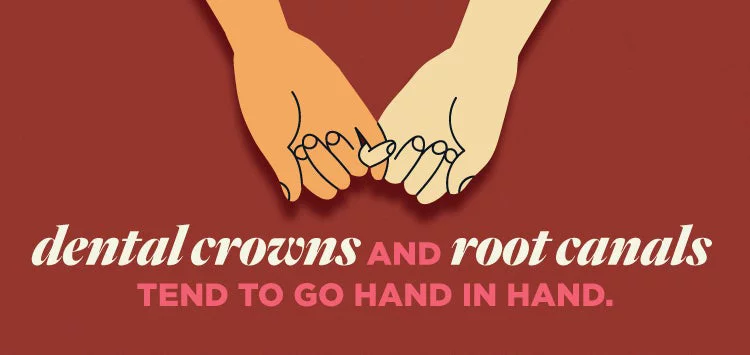 Dental crowns and root canals tend to go hand in hand